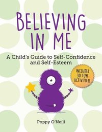 bokomslag Believing in Me: A Child's Guide to Self-Confidence and Self-Esteem