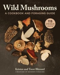 bokomslag Wild Mushrooms: A Cookbook and Foraging Guide