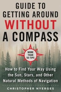 bokomslag The Ultimate Guide to Navigating without a Compass