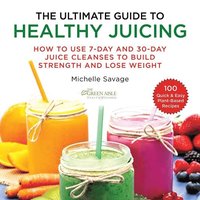 bokomslag The Ultimate Guide to Healthy Juicing