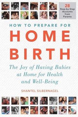 How to Prepare for Home Birth: The Joy of Having Babies at Home for Health and Well-Being 1