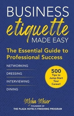 bokomslag Business Etiquette Made Easy: The Essential Guide to Professional Success