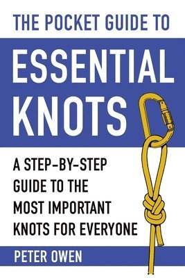 bokomslag The Pocket Guide to Essential Knots: A Step-By-Step Guide to the Most Important Knots for Everyone