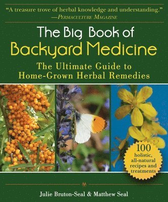 The Big Book of Backyard Medicine: The Ultimate Guide to Home-Grown Herbal Remedies 1