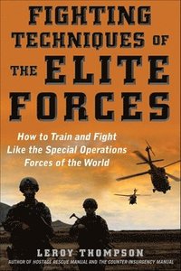 bokomslag Fighting Techniques of the Elite Forces: How to Train and Fight Like the Special Operations Forces of the World