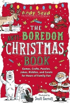bokomslag The Anti-Boredom Christmas Book: Games, Crafts, Puzzles, Jokes, Riddles, and Carols for Hours of Family Fun