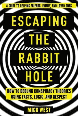 Mick West - Escaping the Rabbit Hole, Häftad