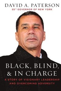 bokomslag Black, Blind, & in Charge: A Story of Visionary Leadership and Overcoming Adversity