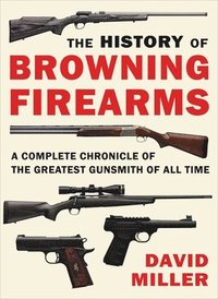 bokomslag The History of Browning Firearms