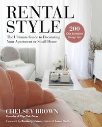 bokomslag Rental Style: The Ultimate Guide to Decorating Your Apartment or Small Home