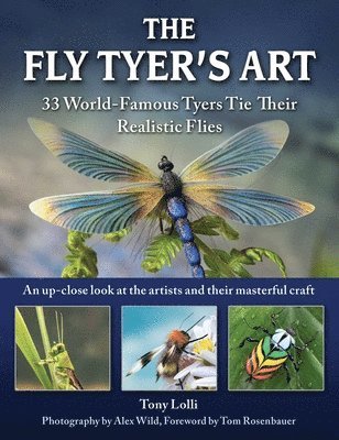 bokomslag The Fly Tyer's Art: 33 World-Famous Tyers Tie Their Realistic Flies