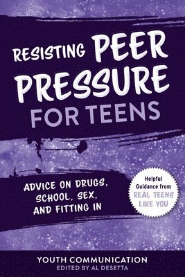 bokomslag Resisting Peer Pressure for Teens: Advice on Drugs, School, Sex, and Fitting in