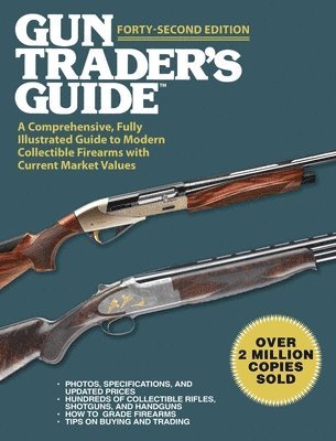 bokomslag Gun Trader's Guide, Forty-Second Edition: A Comprehensive, Fully Illustrated Guide to Modern Collectible Firearms with Current Market Values