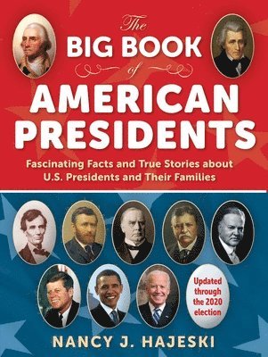 Nancy J. Hajeski, Nancy J Hajeski - The Big Book of American Presidents: Fascinating Facts and True Stories about U.S. Presidents and Their Families, Häftad