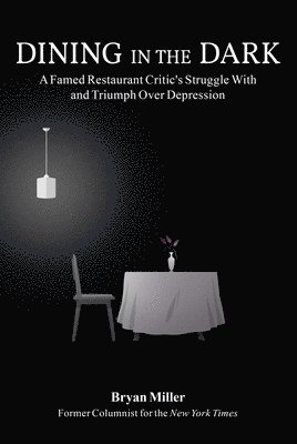 Bryan Miller - Dining in the Dark, Inbunden