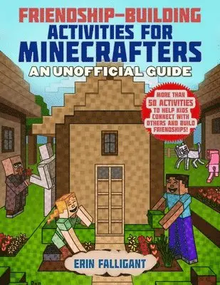 Sky Pony Press, Erin Falligant - Friendship-Building Activities for Minecrafters: More Than 50 Activities to Help Kids Connect with Others and Build Friendships!, Häftad. Tillgänglighet: Lägg i varukorg