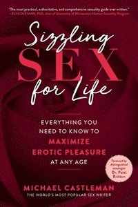 bokomslag Sizzling Sex for Life: Everything You Need to Know to Maximize Erotic Pleasure at Any Age