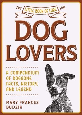 Mary Frances Budzik - Little Book of Lore for Dog Lovers, Inbunden