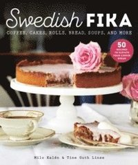 bokomslag Swedish Fika: Cakes, Rolls, Bread, Soups, and More