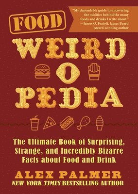 bokomslag Food Weird-O-Pedia: The Ultimate Book of Surprising, Strange, and Incredibly Bizarre Facts about Food and Drink