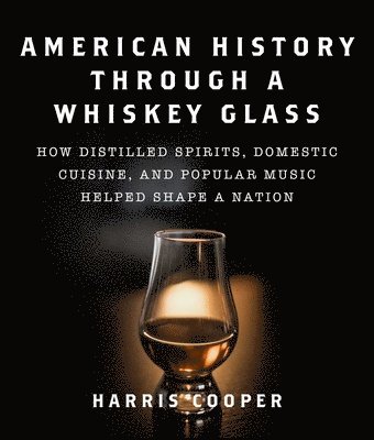 bokomslag American History Through a Whiskey Glass