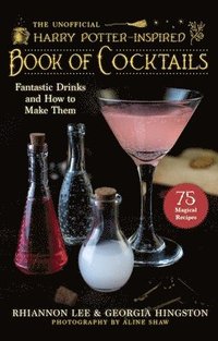bokomslag The Unofficial Harry PotterInspired Book of Cocktails