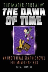 bokomslag The Dawn of Time: An Unofficial Graphic Novel for Minecrafters
