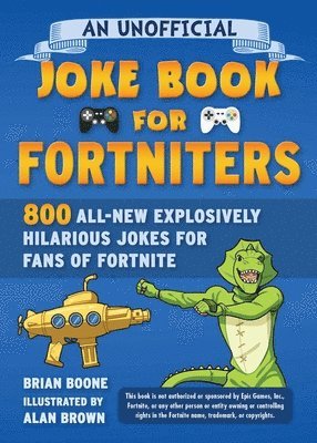 bokomslag An Unofficial Joke Book for Fortniters: 800 All-New Explosively Hilarious Jokes for Fans of Fortnite