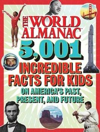 bokomslag The World Almanac 5,001 Incredible Facts for Kids on America's Past, Present, and Future