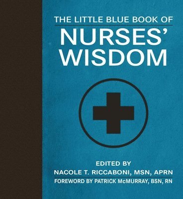 bokomslag The Little Blue Book of Nurses' Wisdom