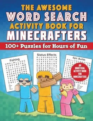 The Awesome Word Search Activity Book for Minecrafters: 100+ Puzzles for Hours of Fun--An Unofficial Activity Book for Minecrafters, Häftad. Tillgänglighet: Lägg i varukorg
