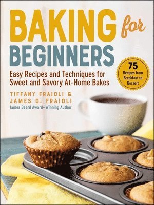 James O. Fraioli, Tiffany Fraioli - Baking for Beginners, Inbunden
