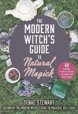 Tenae Stewart - Modern Witch's Guide to Natural Magick, Inbunden