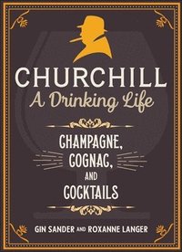 bokomslag Churchill: A Drinking Life