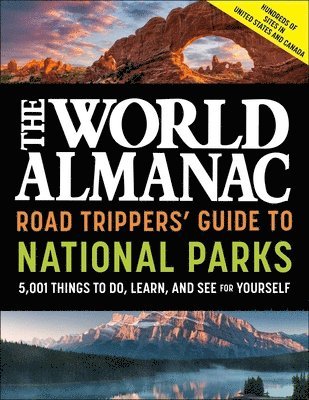 World Almanac - World Almanac Road Trippers' Guide to National Parks: 5,001 Things to Do, Learn, and See for Yourself, Häftad