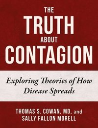 bokomslag The Truth about Contagion: Exploring Theories of How Disease Spreads