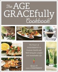 bokomslag The Age GRACEfully Cookbook