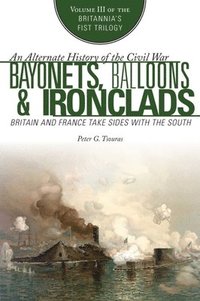 bokomslag Bayonets, Balloons & Ironclads: Britain and France Take Sides with the South