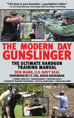 Don Mann - The Modern Day Gunslinger: The Ultimate Handgun Training Manual, Häftad