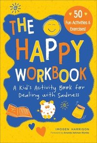bokomslag The Happy Workbook: A Kid's Activity Book for Dealing with Sadnessvolume 2
