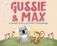 bokomslag Gussie & Max: A Sweet Story of First Friendships