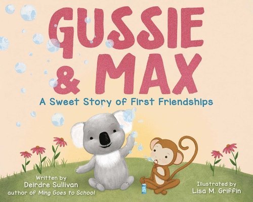 Gussie & Max: A Sweet Story of First Friendships 1