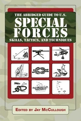 Jay McCullough - The Abridged Guide to U.S. Special Forces Skills, Tactics, and Techniques, Häftad