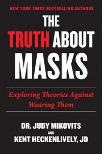 bokomslag Truth about Masks: Exploring Theories Against Wearing Them