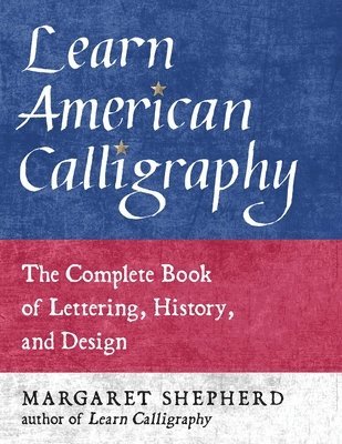 bokomslag Learn American Calligraphy: The Complete Book of Lettering, History, and Design