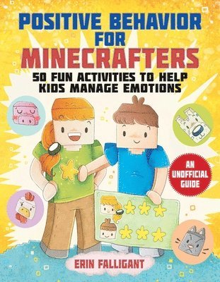 bokomslag Positive Behavior for Minecrafters: 50 Fun Activities to Help Kids Manage Emotions