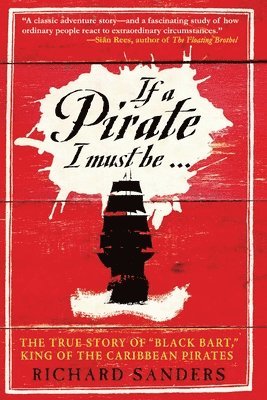 Richard Sanders - If a Pirate I Must Be, Häftad