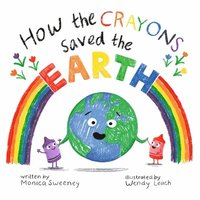 bokomslag How The Crayons Saved The Earth