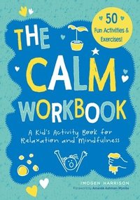 bokomslag The Calm Workbook: A Kid's Activity Book for Relaxation and Mindfulness