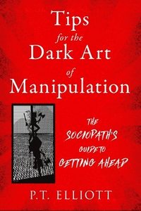 bokomslag Tips for the Dark Art of Manipulation